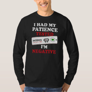 Sarcastic ich hatte meine Geduld getestet, um nega T-Shirt