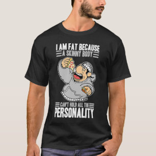 Sarcastic Ironic Sprichwort I Be Fat Foodaholic Li T-Shirt