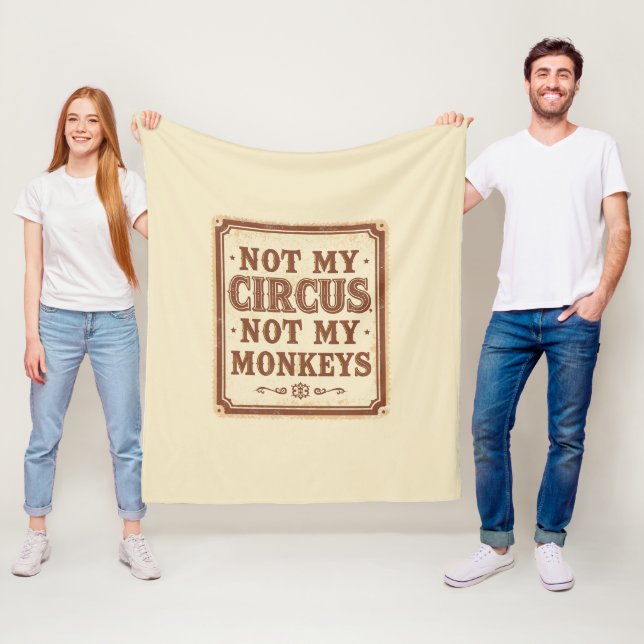 Sarcastic Not My Circus Not My Monkeys Fleecedecke (Beispiel)