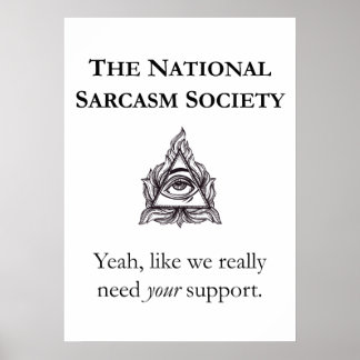 Sarcastic Poster - Die nationale Sarcasm-Gesellsch