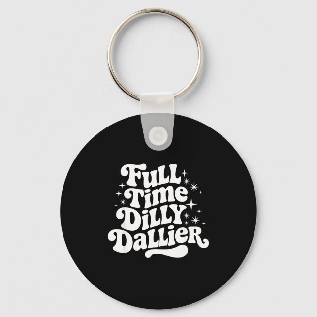 Sarcastic Quote Dilly Dally Saying Gift Silly Dill Schlüsselanhänger (Vorderseite)