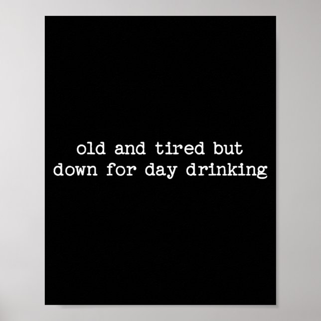 Sarcastic Quote Saying Gift Old Tired Down For Day Poster (Vorne)