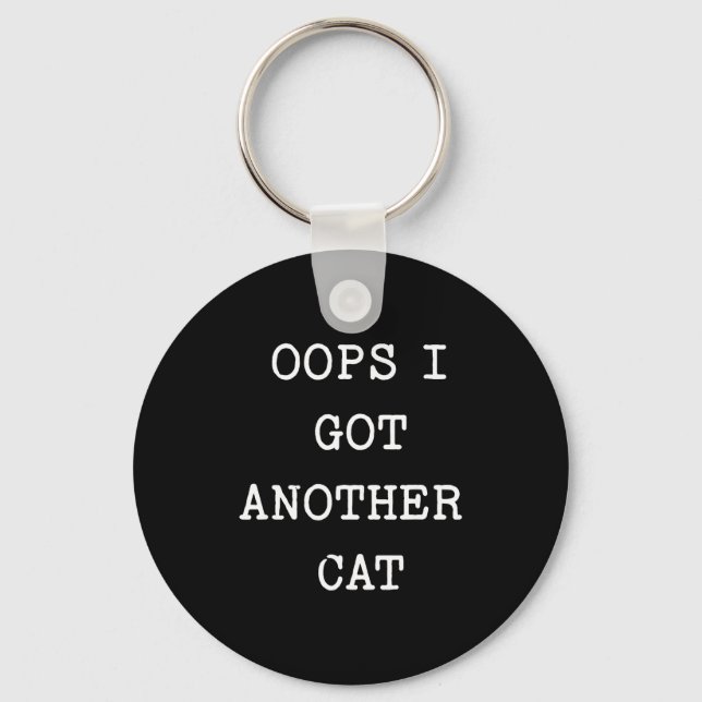 Sarcastic Quote Saying Gift Oops I Got Another Cat Schlüsselanhänger (Vorderseite)