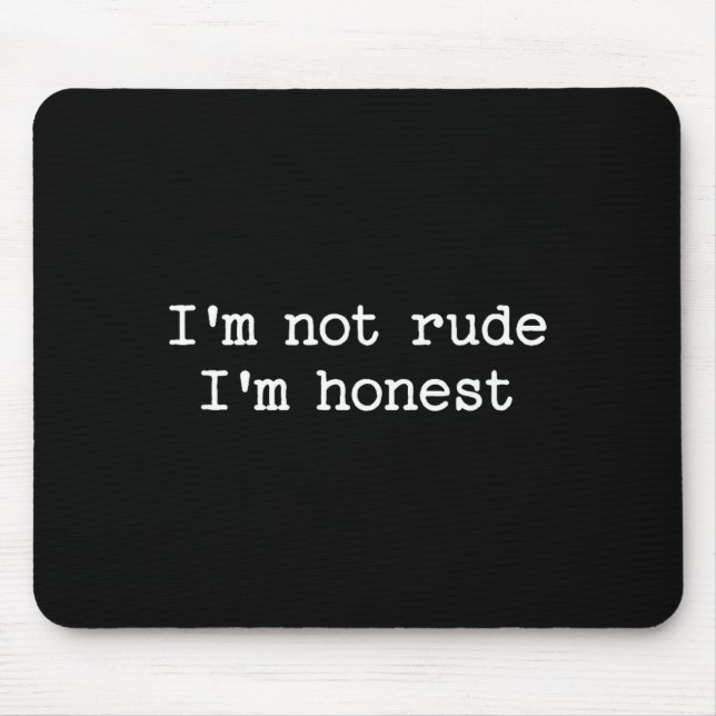 Sarcastic Quote Saying I'm Not Rude I'm Honest Fun Mousepad (Vorne)