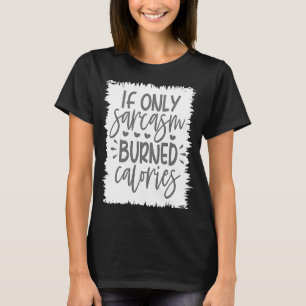 Sarcastic Sarcasm Sassy Women wenn nur Sarcasm bre T-Shirt