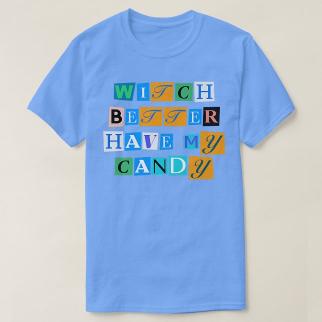 Sarcastic Saying Funny Witch Better Have My Candy  T-Shirt (Design vorne)