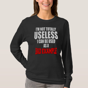 Sarcastic Spaß ich bin nicht ganz nutzlos ich kann T-Shirt