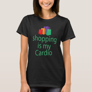 Sarcastic Spaß Shopping ist mein Cardio Shopping F T-Shirt