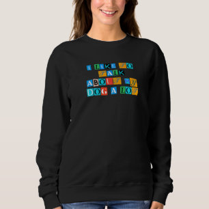Sarcastic Sprichwort Funny, dass ich gerne über me Sweatshirt