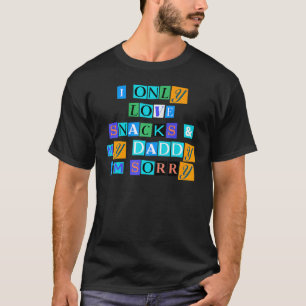 Sarcastic Sprichwort I Only Liebe Snacks & My Dadd T-Shirt
