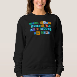 Sarcastic Sprichwort lustig, dass ging wie geplant Sweatshirt