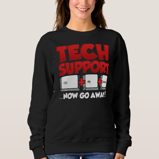 Sarcastic Tech Support Strg Alt Delete Go weg Sweatshirt (Vorderseite)