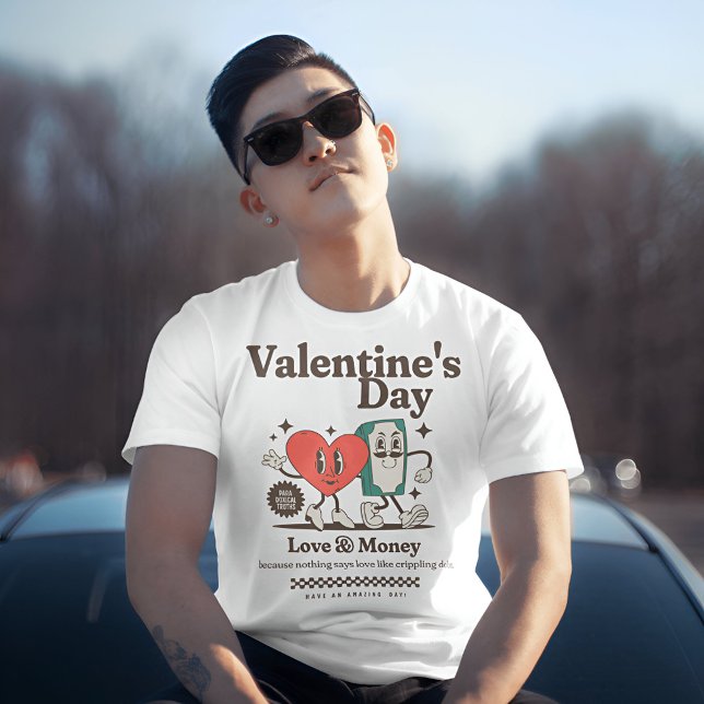 Sarcastic Valentine's Day - Liebe und Geld T-Shirt (Von Creator hochgeladen)