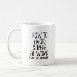 Sarcastic Work Zitat - Stress vermeiden, Arbeit üb Kaffeetasse