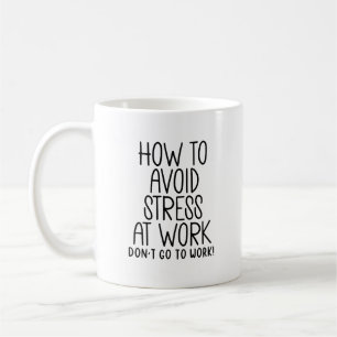 Sarcastic Work Zitat - Stress vermeiden, Arbeit üb Kaffeetasse