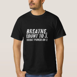 Sarcastic Wut Management "atmen. Zählen bis 3 Zoll T-Shirt
