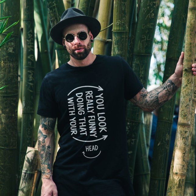 Sarcastic You Look Really Funny Doing That Quote T-Shirt (Von Creator hochgeladen)