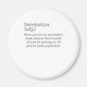 Sarchotisch, wenn sarkastisch oder psychotisch magnet