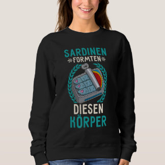 Sardine anchovies fish dishes canned fish cuisine sweatshirt