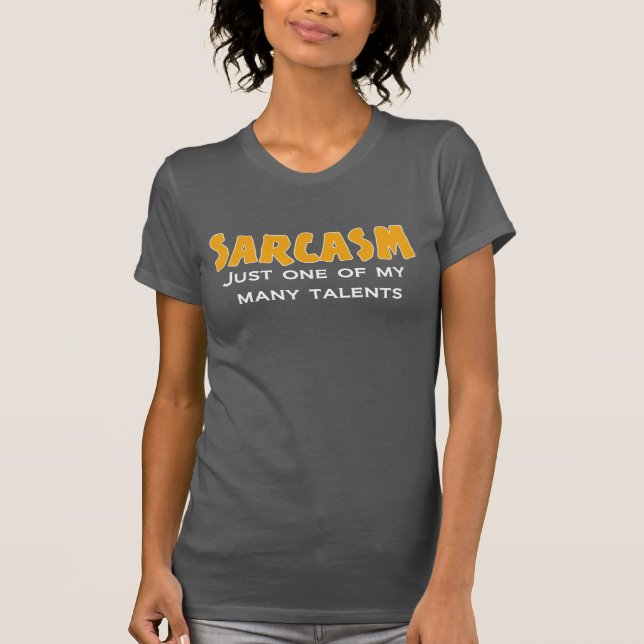 SARKASMUS gerade einer meines viele Talente T-Shirt (Vorderseite)