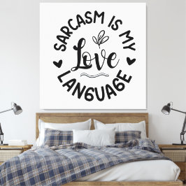 Sarkasmus ist meine Liebe Leinwanddruck