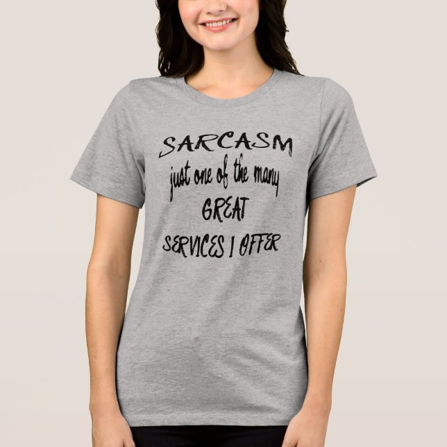 Sarkasmus ist nur eines der vielen Dienste, die ic Tri-Blend Shirt (Vorderseite)
