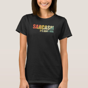 Sarkasmus ist, wie ich 17 umarme T-Shirt