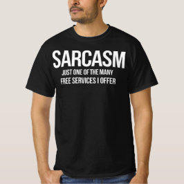 Sarkasmus – Lustige kostenlose Dienstleistungen An T-Shirt