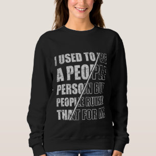 Sarkasmus mit Zitat Ich war früher ein Menschenfre Sweatshirt