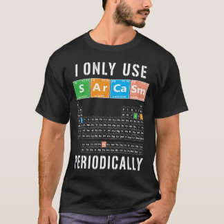Sarkasmus Periodisch Ich Verwende Sarkasmus Nur Pe T-Shirt