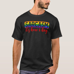 Sarkasmus So umarme ich LGBTQ Tollwitziger Witz T-Shirt