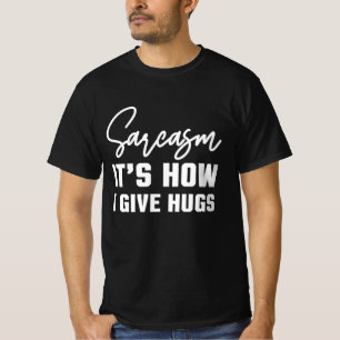 Sarkasmus So Umarme Ich, Lustige Sarkastische Sprü T-Shirt