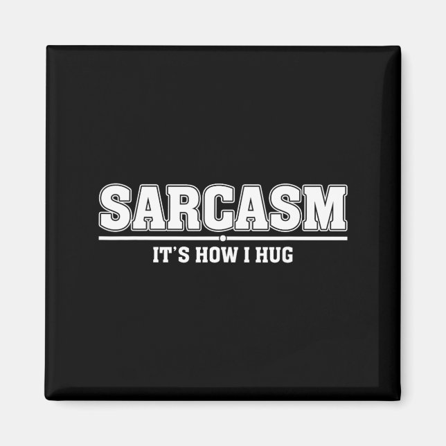 Sarkasmus So Umarme ich Lustiger sarkastischer Spr Magnet (Vorne)