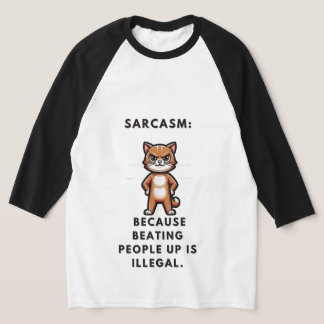 Sarkasmus: Weil es illegal ist, Leute zu schlagen. T-Shirt