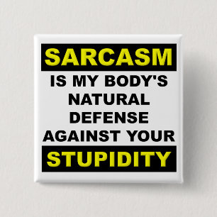 Sarkasmusstupidity-Verteidigungs-lustiges Button