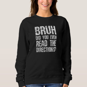 Sarkastisch Alter Hast du überhaupt die Anweisunge Sweatshirt
