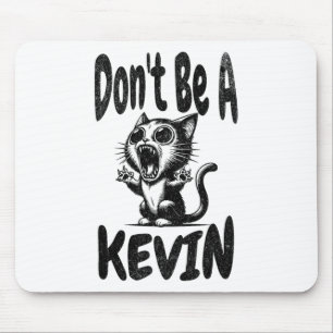 Sarkastisch Lustig Sei kein Kevin. Kevin Humor. Ga Mousepad