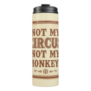 Sarkastisch Nicht Mein Zirkus, Nicht Meine Affen Thermosbecher