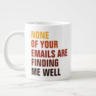 Sarkastisch Nichts Von Deinen E-Mails Findet Mich Jumbo-Tasse