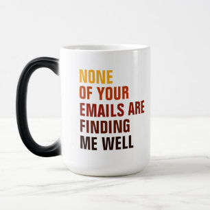 Sarkastisch Nichts Von Deinen E-Mails Findet Mich Verwandlungstasse