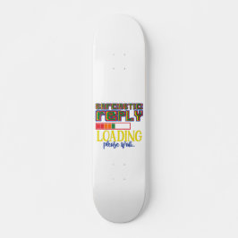 SARKASTISCHE ANTWORT LADEN BITTE WARTEN SIE lustig Skateboard