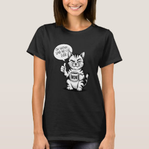 Sarkastische Katze Kaffeetasse Oh Wow sagte keine T-Shirt