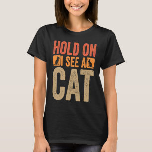 Sarkastische Sprüche Katze Halt Durch Ich Sehe Ei T-Shirt