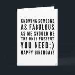 Sarkastische Weihnachtswünsche Karte<br><div class="desc">Sarcastic Happy Birthday Wish für einen Freund, aber Sie können ballsy sein und geben es Ihrer Freundin auch! Klassisch und bis zum Punkt schwarz-weiß Typografie Stimmung ", jemanden so fabelhaft wie ich zu kennen, sollte das einzige Geschenk sein, das du brauchst :) Glücklich Geburtstag!" Wie ich rollen? Karo anderer Entwürfe...</div>
