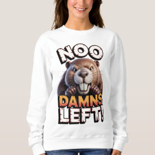 Sarkastischer Biber Keine Dämme mehr übrig Lustige Sweatshirt