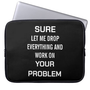 Sarkastischer Bürohumor Klar, lass mich alles steh Laptopschutzhülle