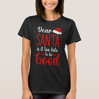 Sarkastischer Lieber Santa ist es zu spät, um brav T-Shirt