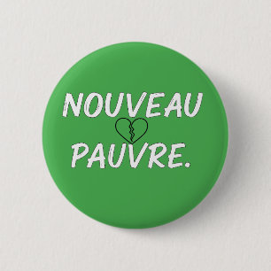 Sarkastischer Nouveau-Pauvre-Trendy-Finanzhumor Button