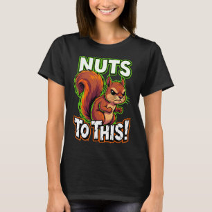 Sarkastisches Eichhörnchen-Nüsse für diesen lustig T-Shirt