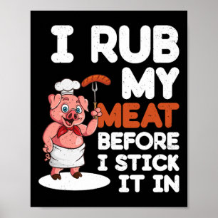 Sarkastisches schmutziges BBQ-Grillen - Ich reibe Poster